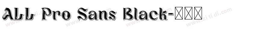 ALL Pro Sans Black字体转换 ALL Pro Sans Black字体转换